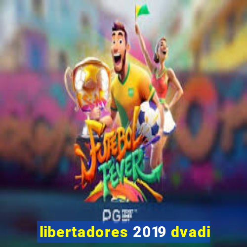 libertadores 2019 dvadi